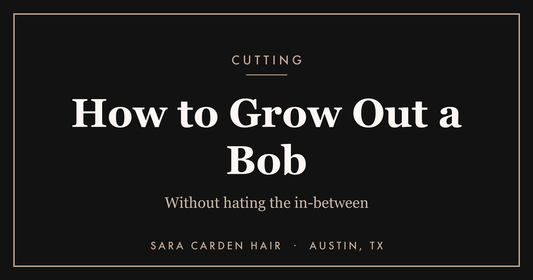 How to grow out a bob without hating the in-between. Sara Carden Hair, Austin TX