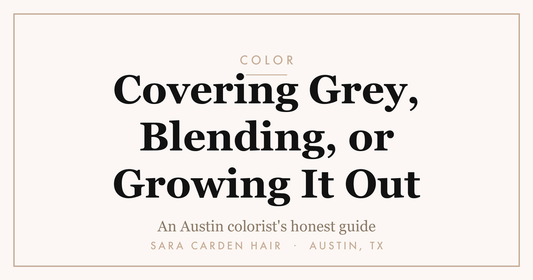 Covering grey, blending, or growing it out: an Austin colorist's guide. Sara Carden Hair, Austin TX
