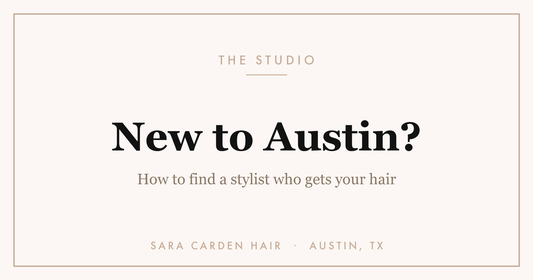 New to Austin? How to find a stylist who gets your hair. Sara Carden Hair
