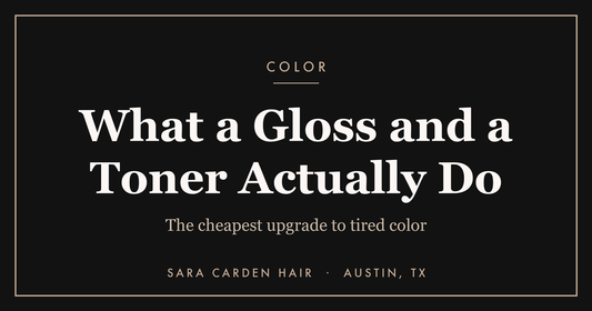 What a gloss and a toner actually do for your color. Sara Carden Hair, Austin TX