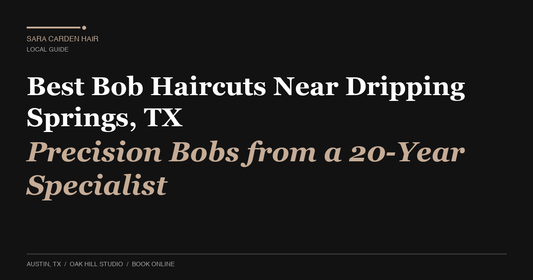 Best Bob Haircuts Near Dripping Springs, TX: Precision Bobs from a 20-Year Specialist