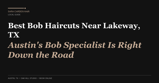 Best Bob Haircuts Near Lakeway, TX: Austin's Bob Specialist Is Right Down the Road