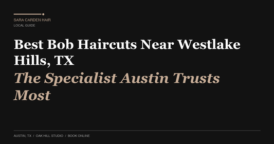 Best Bob Haircuts Near Westlake Hills, TX: The Specialist Austin Trusts Most