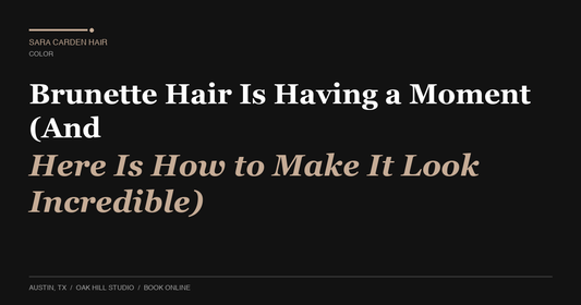 Brunette Hair Is Having a Moment (And Here Is How to Make It Look Incredible)