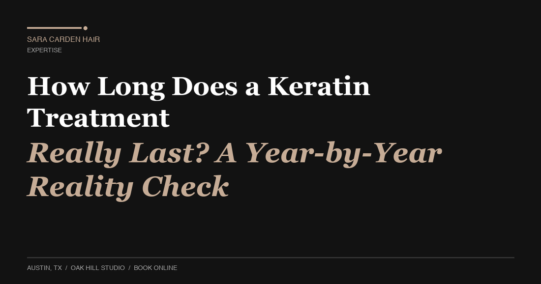 How Long Does a Keratin Treatment Really Last? A Year-by-Year Reality Check