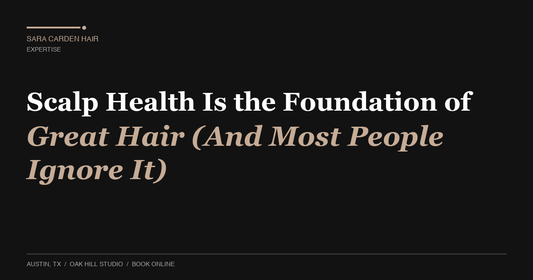 Scalp Health Is the Foundation of Great Hair (And Most People Ignore It)