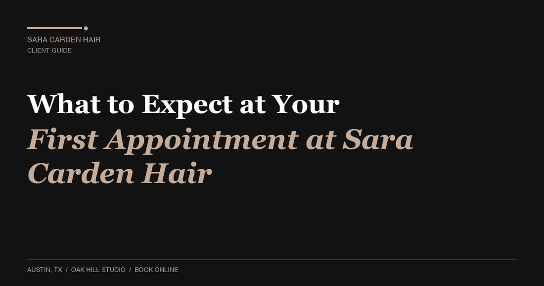 What to Expect at Your First Appointment at Sara Carden Hair