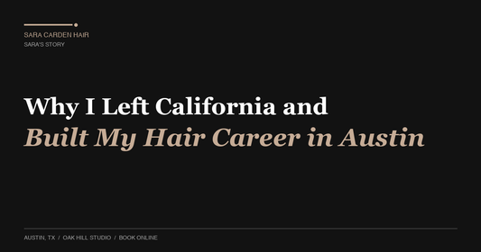 Why I Left California and Built My Hair Career in Austin
